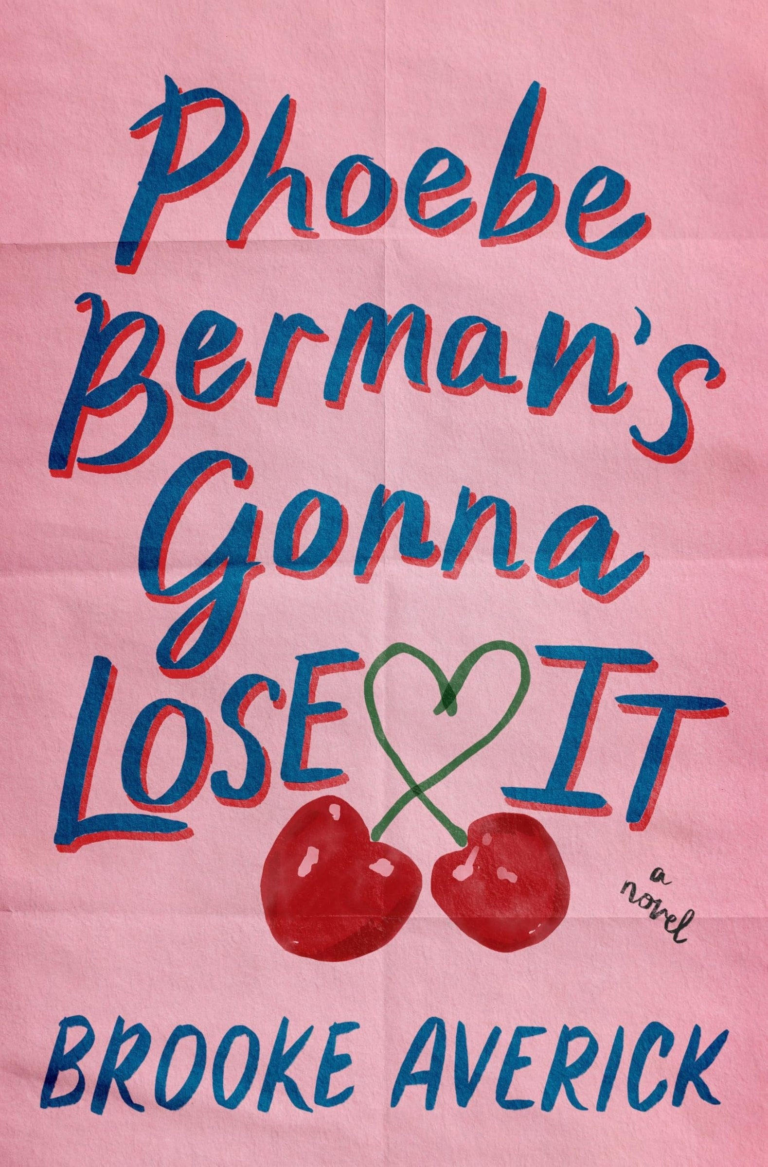 Phoebe Berman's Gonna Lose It A Novel