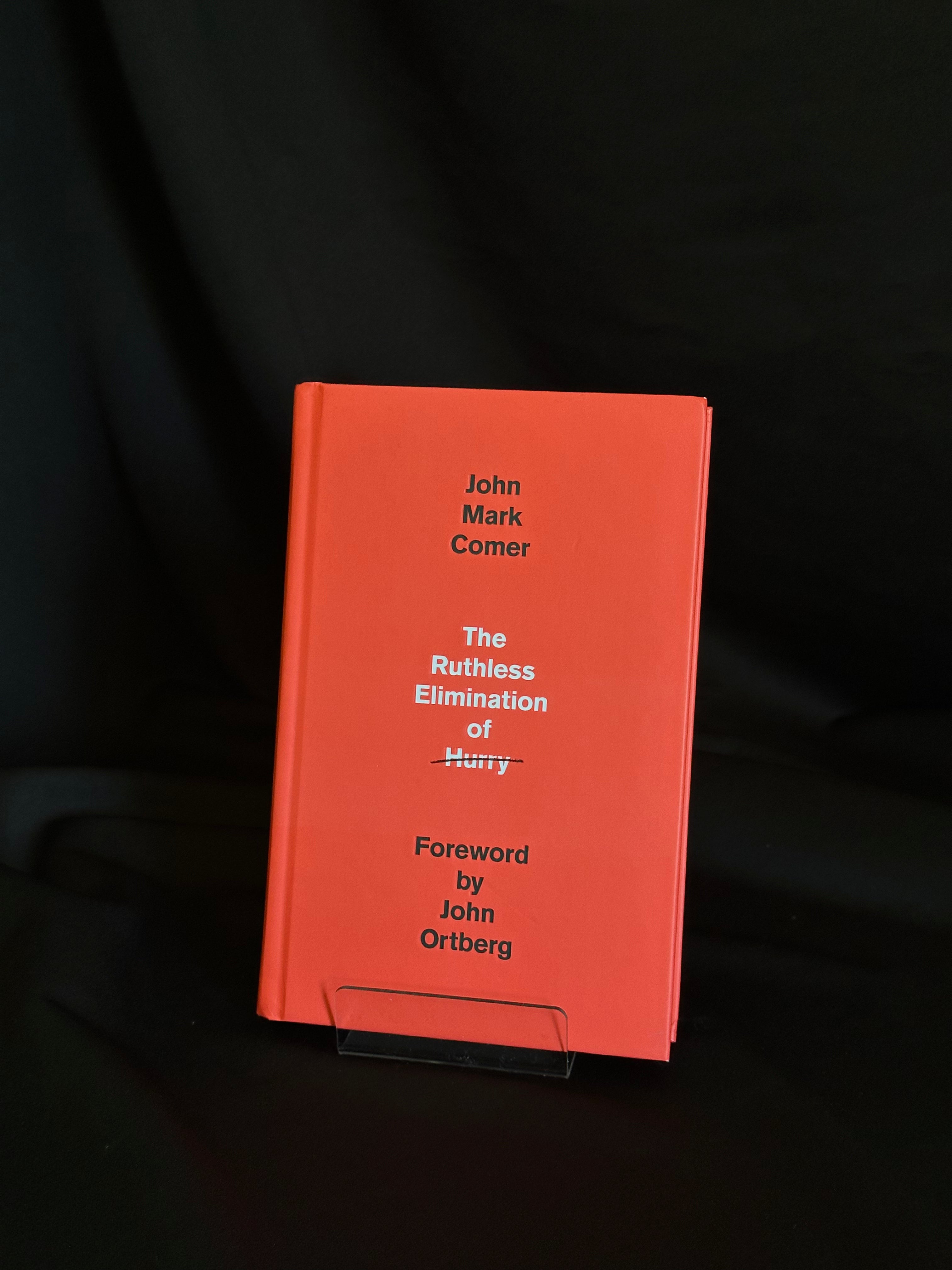 The Ruthless Elimination of Hurry: How to Stay Emotionally Healthy and Spiritually Alive in the Chaos of the Modern World