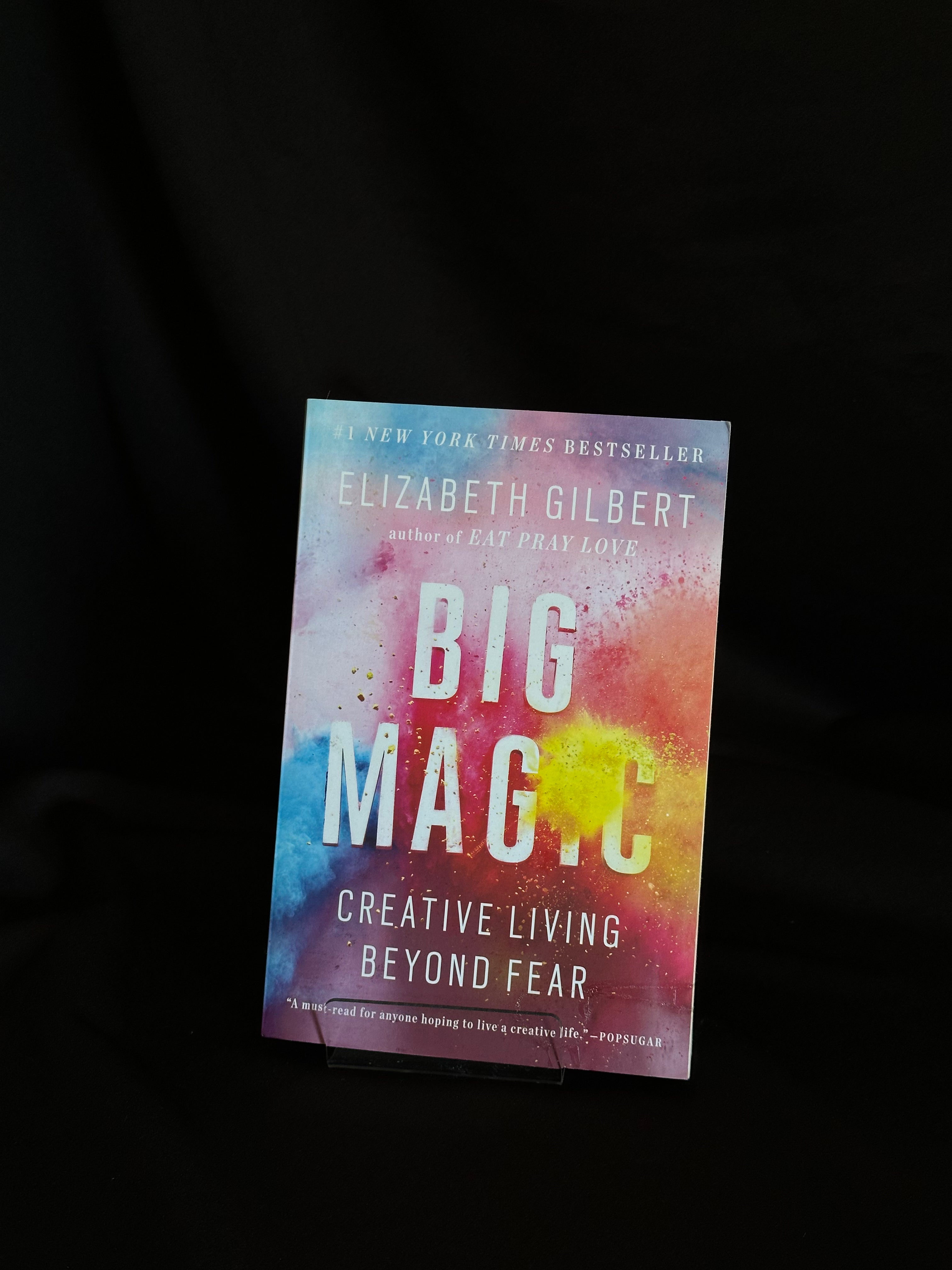 Big Magic: Creative Living Beyond Fear