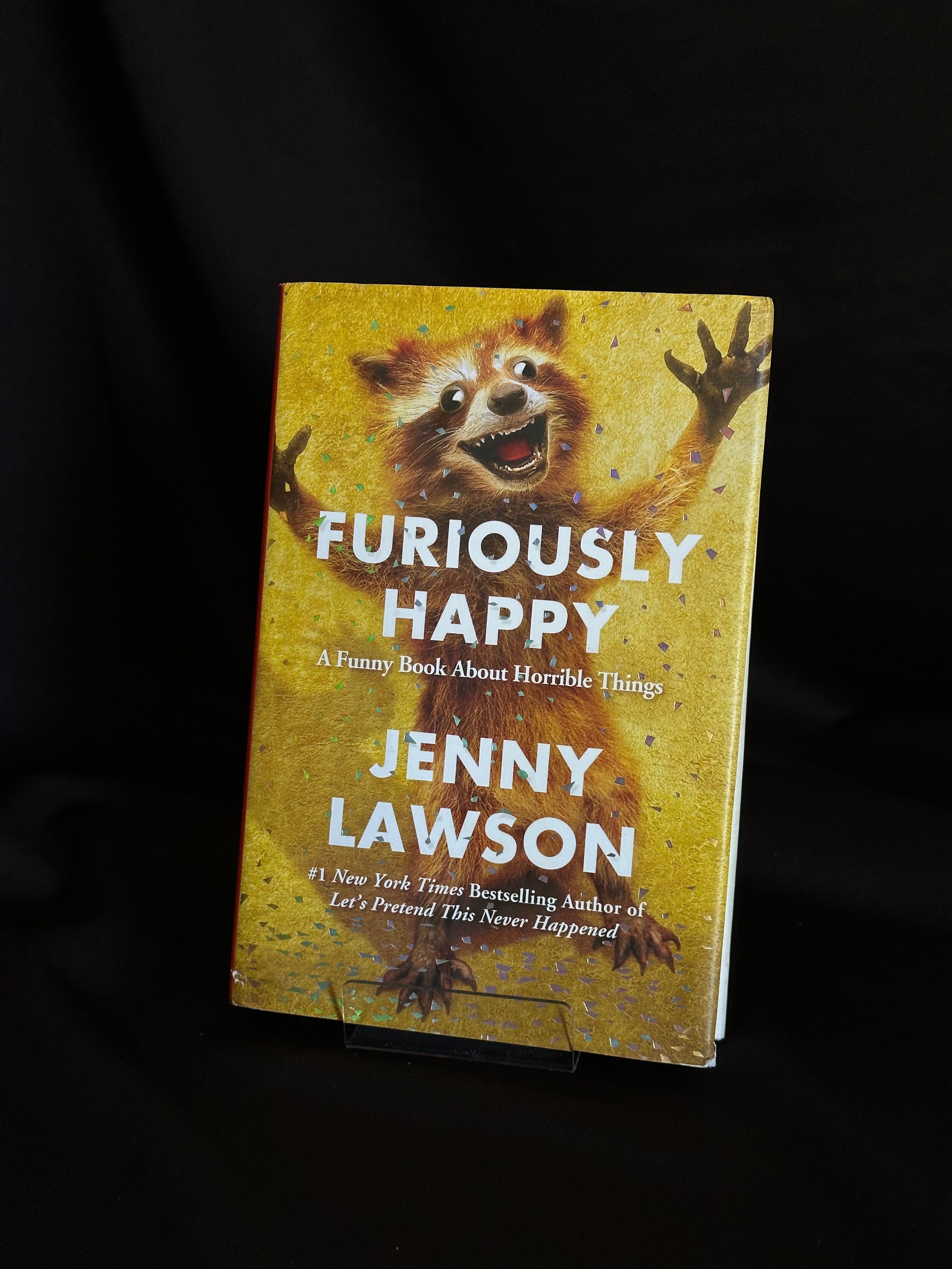 Furiously Happy: A Funny Book about Horrible Things