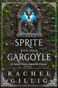 The Sprite and the Gargoyle: A Bartholomew Tale (The Stonewater Kingdom) - PREORDER